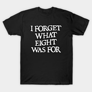 I forget what eight was for Violent Femmes Kiss Off T-Shirt